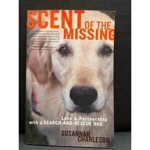 Scent Of The Missing: Love and Partnership with a Search-and-Rescue Dog Book